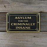 Asylum for the Criminally Insane Aluminum Plaque | Horror Wall Sign