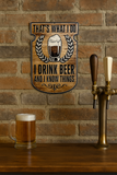Funny Beer Wall Sign – “I Drink Beer and I Know Things” Rustic Metal Bar Decor