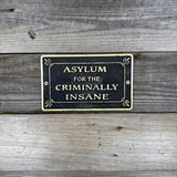 Asylum for the Criminally Insane Aluminum Plaque | Horror Wall Sign
