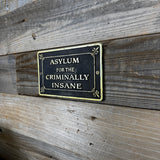 Asylum for the Criminally Insane Aluminum Plaque | Horror Wall Sign