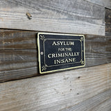 Asylum for the Criminally Insane Aluminum Plaque | Horror Wall Sign