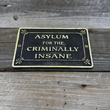 Asylum for the Criminally Insane Aluminum Plaque | Horror Wall Sign
