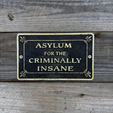 Asylum for the Criminally Insane Aluminum Plaque | Horror Wall Sign