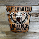 Funny Beer Wall Sign – “I Drink Beer and I Know Things” Rustic Metal Bar Decor