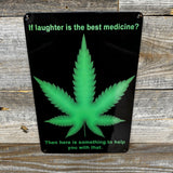 Laughter Is the Best Medicine - Cannabis Metal Sign