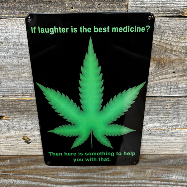 Laughter Is the Best Medicine - Cannabis Metal Sign