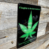 Laughter Is the Best Medicine - Cannabis Metal Sign