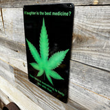 Laughter Is the Best Medicine - Cannabis Metal Sign