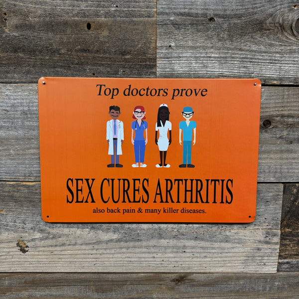 Funny Doctor Sign – “Sex Cures Arthritis” Metal Sign