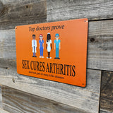 Funny Doctor Sign – “Sex Cures Arthritis” Metal Sign