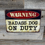 Warning: Badass Dog On Duty Funny Metal Sign