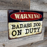 Warning: Badass Dog On Duty Funny Metal Sign