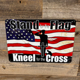 Stand for the Flag, Kneel for the Cross Metal Sign
