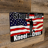 Stand for the Flag, Kneel for the Cross Metal Sign