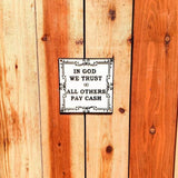 In God We Trust All Others Pay Cash Store Plaque Funny
