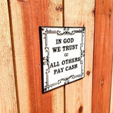 In God We Trust All Others Pay Cash Store Plaque Funny