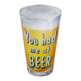 You Had Me At Beer Embossed Metal Sign (21"x12")