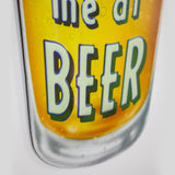You Had Me At Beer Embossed Metal Sign (21"x12")
